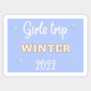 Girls trip winter 2022 Sticker